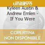 Kyleen Austin & Andrew Emlen - If You Were cd
