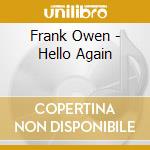 Frank Owen - Hello Again cd musicale di Frank Owen