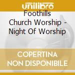 Foothills Church Worship - Night Of Worship cd