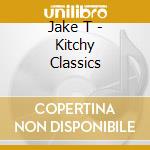 Jake T - Kitchy Classics cd