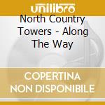 North Country Towers - Along The Way cd