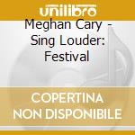 Meghan Cary - Sing Louder: Festival cd
