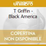 T Griffin - Black America cd