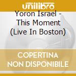 Yoron Israel - This Moment (Live In Boston) cd