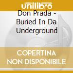 Don Prada - Buried In Da Underground cd