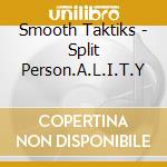Smooth Taktiks - Split Person.A.L.I.T.Y cd