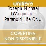 Joseph Michael D'Angiolini - Paranoid Life Of Miss Lost Cause cd