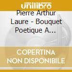 Pierre Arthur Laure - Bouquet Poetique A Jehovah cd musicale di Pierre Arthur Laure