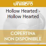 Hollow Hearted - Hollow Hearted cd