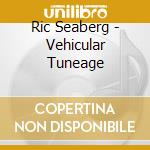 Ric Seaberg - Vehicular Tuneage cd