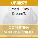Omeri - Day Dream'N cd musicale di Omeri