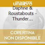 Daphne & Roustabouts - Thunder Chicken cd