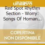 Red Spot Rhythm Section - Worry: Songs Of Homan Freed cd