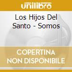 Los Hijos Del Santo - Somos cd