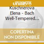 Kuschnerova Elena - Bach Well-Tempered Clavier Book 1 cd
