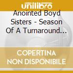 Anointed Boyd Sisters - Season Of A Turnaround Pt 1 cd