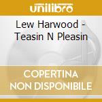 Lew Harwood - Teasin N Pleasin cd
