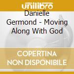 Danielle Germond - Moving Along With God cd