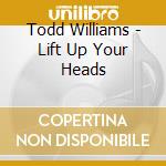 Todd Williams - Lift Up Your Heads cd