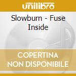 Slowburn - Fuse Inside cd
