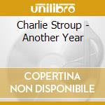 Charlie Stroup - Another Year cd