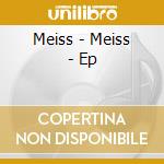 Meiss - Meiss - Ep cd musicale di Meiss