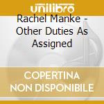 Rachel Manke - Other Duties As Assigned cd