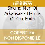 Singing Men Of Arkansas - Hymns Of Our Faith cd