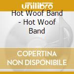 Hot Woof Band - Hot Woof Band cd