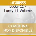 Lucky 11 - Lucky 11 Volume 1 cd