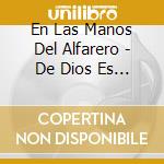 En Las Manos Del Alfarero - De Dios Es El Poder cd