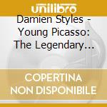 Damien Styles - Young Picasso: The Legendary Fossil cd