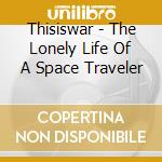 Thisiswar - The Lonely Life Of A Space Traveler cd