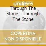 Through The Stone - Through The Stone cd
