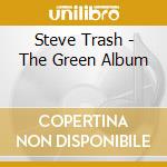 Steve Trash - The Green Album cd