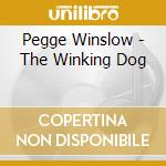 Pegge Winslow - The Winking Dog cd musicale di Pegge Winslow