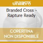 Branded Cross - Rapture Ready cd