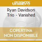 Ryan Davidson Trio - Vanished cd