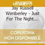 Jay Russell Wimberley - Just For The Night - Ep cd