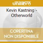 Kevin Kastning - Otherworld cd
