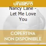 Nancy Lane - Let Me Love You
