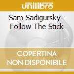 Sam Sadigursky - Follow The Stick cd