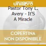 Pastor Tony L. Avery - It'S A Miracle cd