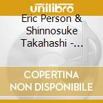 Eric Person & Shinnosuke Takahashi - Duoscope cd