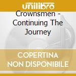 Crownsmen - Continuing The Journey cd musicale di Crownsmen