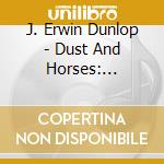 J. Erwin Dunlop - Dust And Horses: Americana Fusion cd