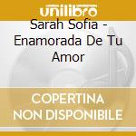 Sarah Sofia - Enamorada De Tu Amor cd
