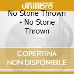 No Stone Thrown - No Stone Thrown cd