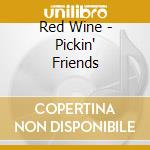 Red Wine - Pickin' Friends cd musicale di Red Wine