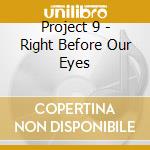 Project 9 - Right Before Our Eyes cd